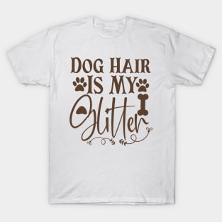 Dog Hair Is My Glitter T-Shirt